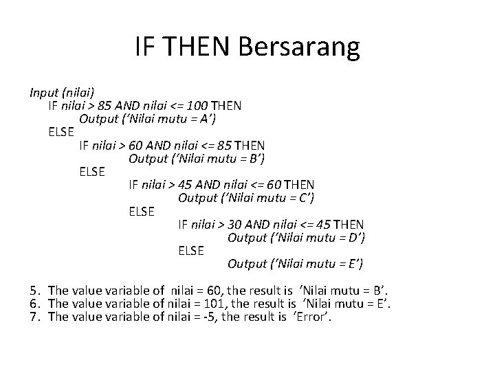 IF THEN Bersarang Input (nilai) IF nilai > 85 AND nilai <= 100 THEN