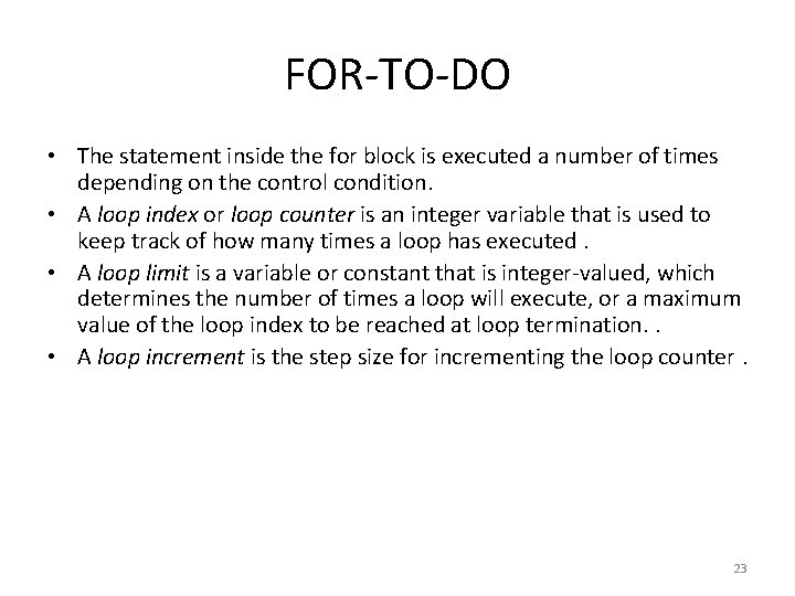 FOR-TO-DO • The statement inside the for block is executed a number of times