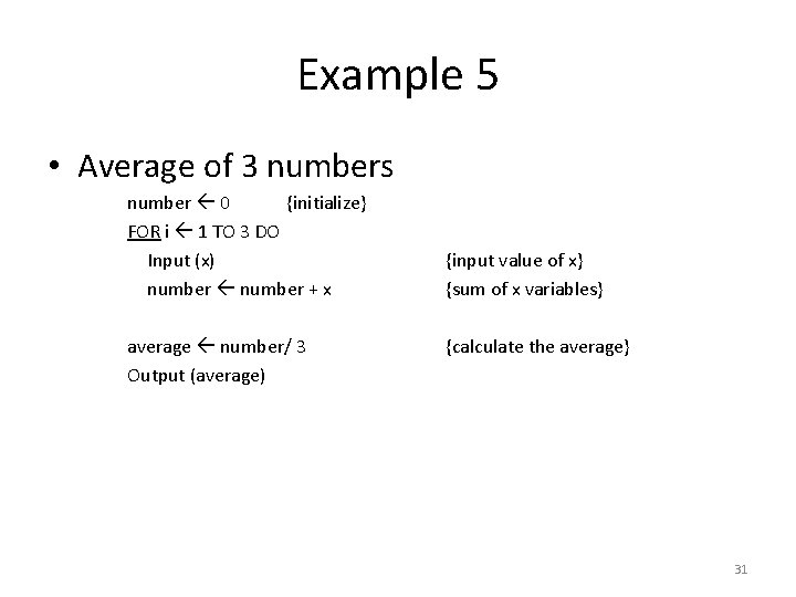 Example 5 • Average of 3 numbers number 0 {initialize} FOR i 1 TO