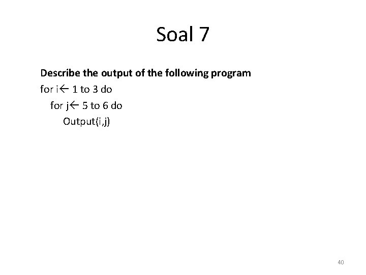 Soal 7 Describe the output of the following program for i 1 to 3