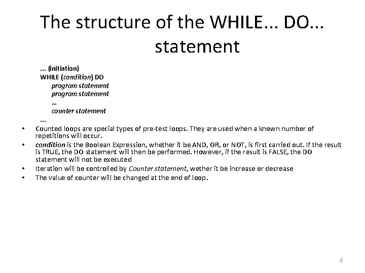 The structure of the WHILE. . . DO. . . statement. . . {initiation}