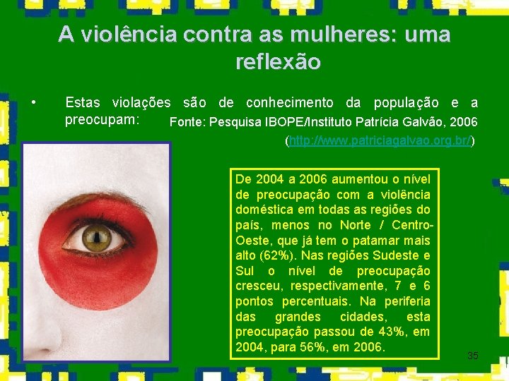 A violência contra as mulheres: uma reflexão • Estas violações são de conhecimento da