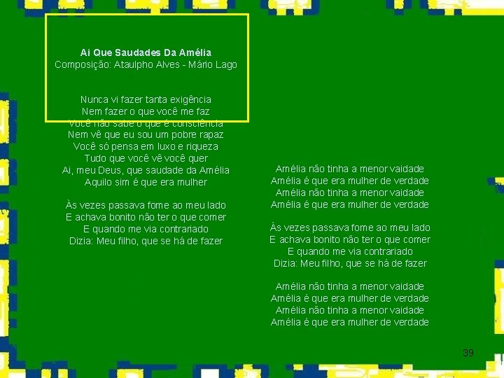 Ai Que Saudades Da Amélia Composição: Ataulpho Alves - Mário Lago Nunca vi fazer