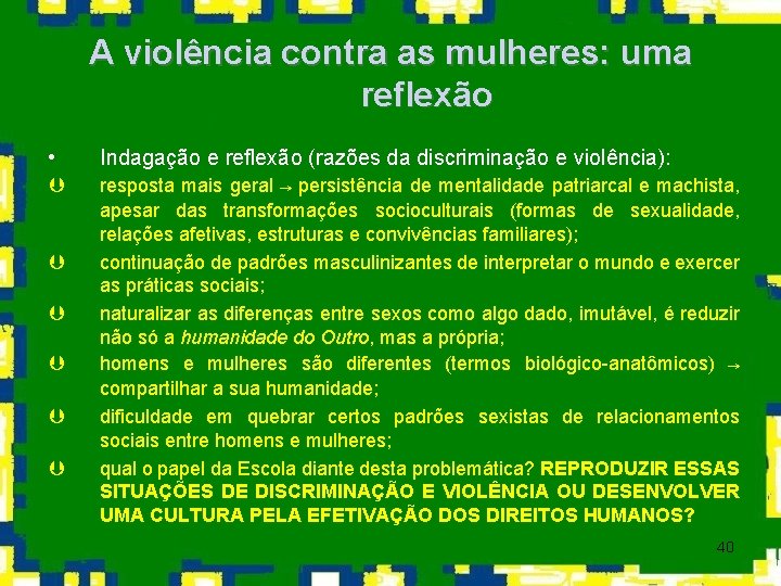 A violência contra as mulheres: uma reflexão • Indagação e reflexão (razões da discriminação