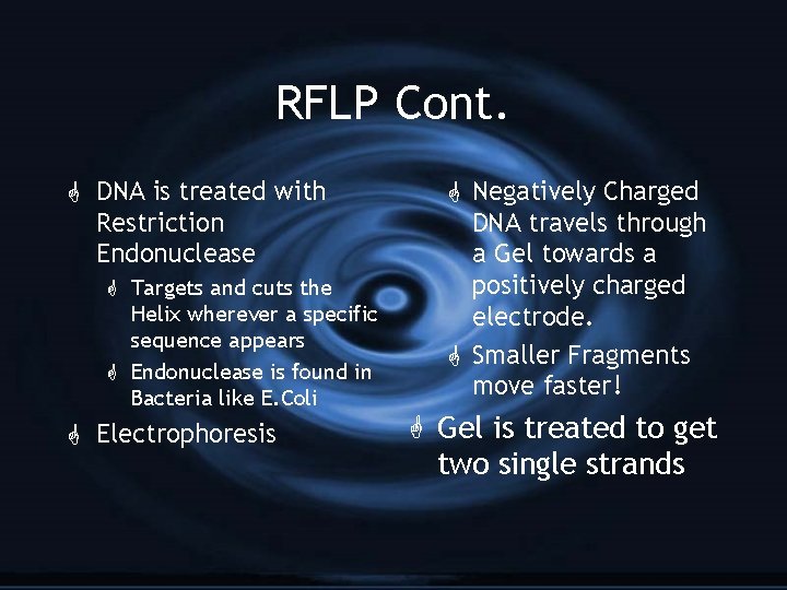 RFLP Cont. G DNA is treated with Restriction Endonuclease G Targets and cuts the