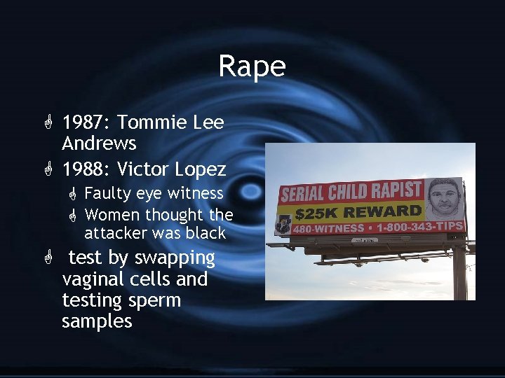 Rape G 1987: Tommie Lee Andrews G 1988: Victor Lopez G Faulty eye witness