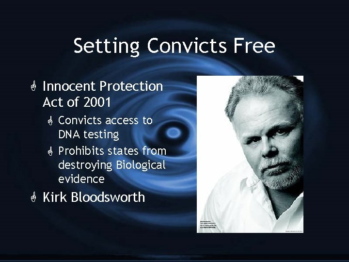 Setting Convicts Free G Innocent Protection Act of 2001 G Convicts access to DNA