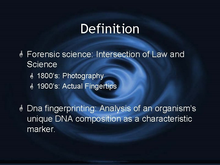Definition G Forensic science: Intersection of Law and Science G 1800’s: Photography G 1900’s:
