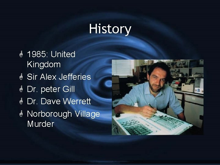 History G 1985: United Kingdom G Sir Alex Jefferies G Dr. peter Gill G