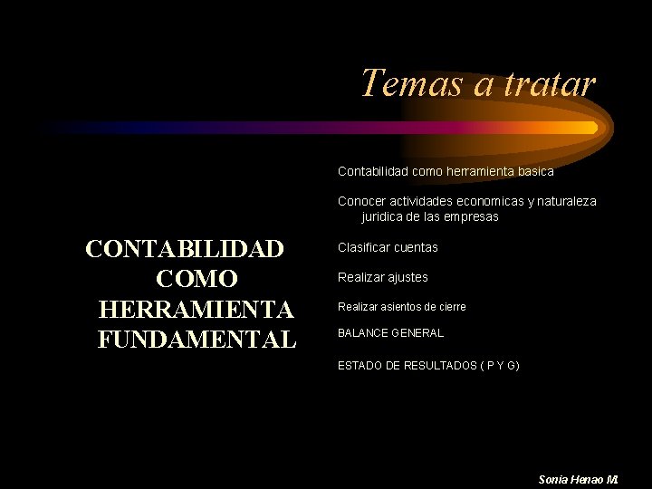 Temas a tratar Contabilidad como herramienta basica Conocer actividades economicas y naturaleza juridica de