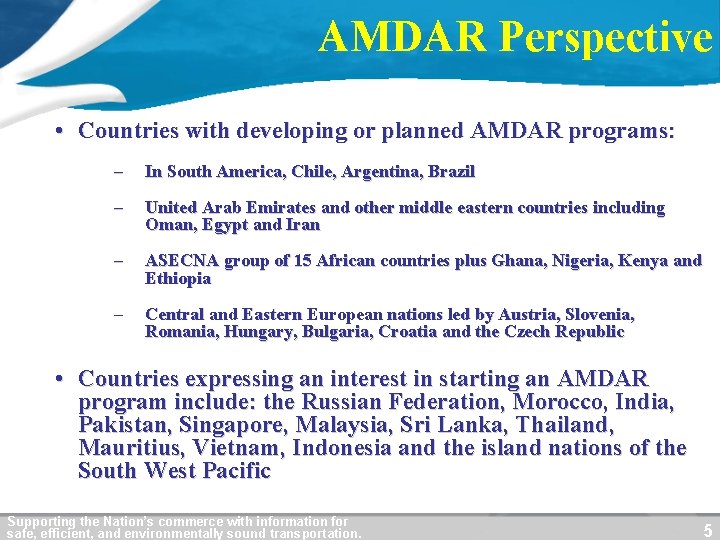 AMDAR Perspective • Countries with developing or planned AMDAR programs: – In South America,