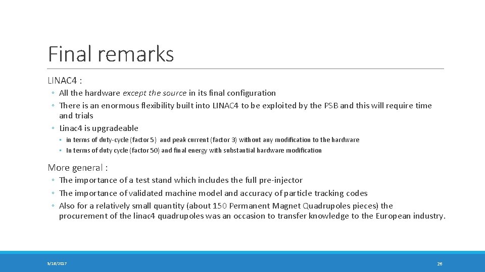 Final remarks LINAC 4 : ◦ All the hardware except the source in its