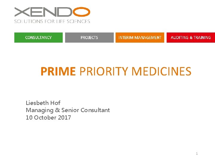 PRIME PRIORITY MEDICINES Liesbeth Hof Managing & Senior Consultant 10 October 2017 1 