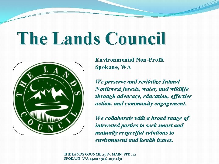 The Lands Council Environmental Non-Profit Spokane, WA We preserve and revitalize Inland Northwest forests,