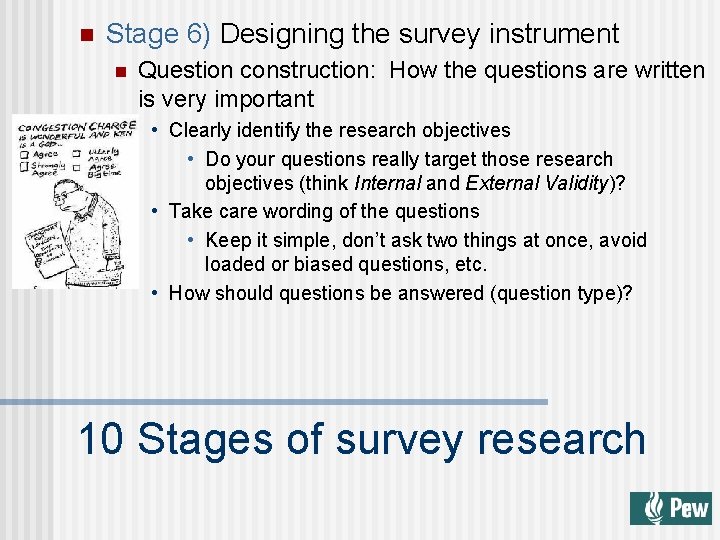 n Stage 6) Designing the survey instrument n Question construction: How the questions are