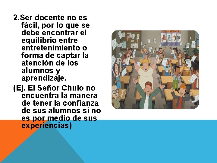 2. Ser docente no es fácil, por lo que se debe encontrar el equilibrio