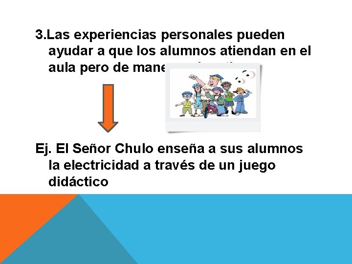 3. Las experiencias personales pueden ayudar a que los alumnos atiendan en el aula