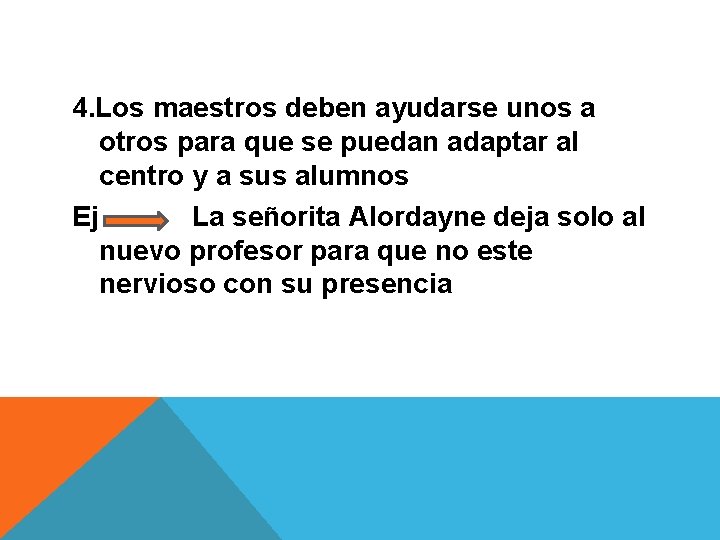 4. Los maestros deben ayudarse unos a otros para que se puedan adaptar al