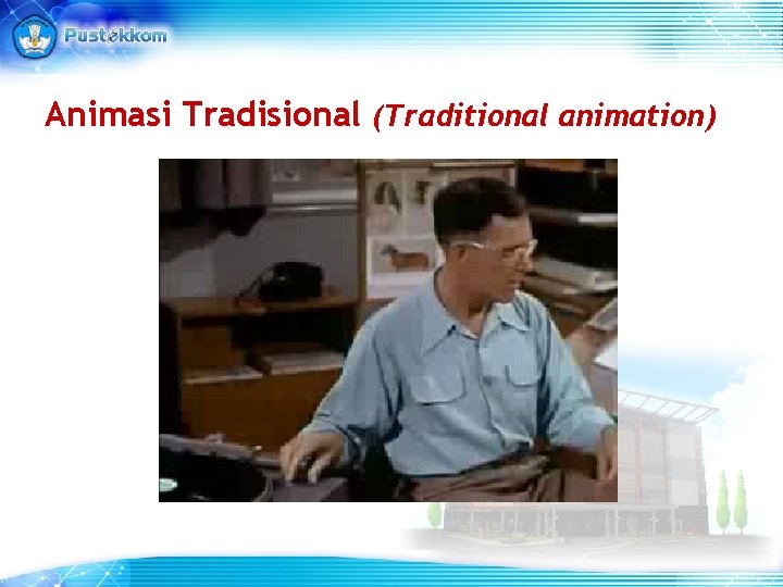 Animasi Tradisional (Traditional animation) 