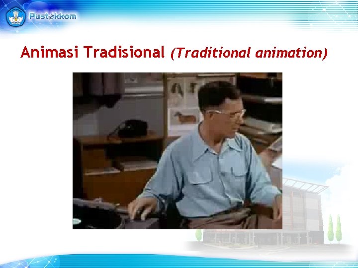 Animasi Tradisional (Traditional animation) Animasi Tradisional (Traditional animation)
