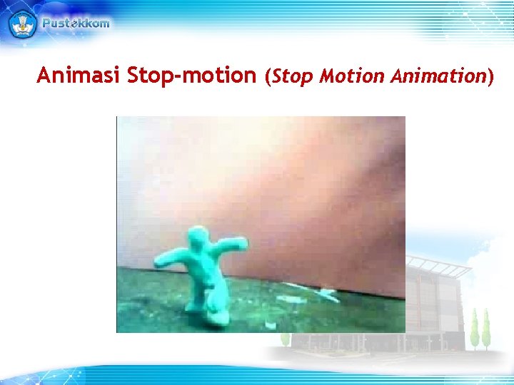 Animasi Stop-motion (Stop Motion Animation) Animasi Stop-motion (Stop Motion Animation)