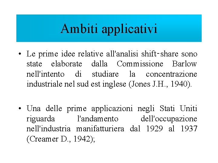 Ambiti applicativi • Le prime idee relative all'analisi shift‑share sono state elaborate dalla Commissione