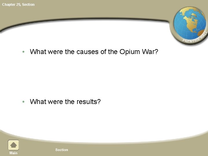 Chapter 25, Section • What were the causes of the Opium War? • What