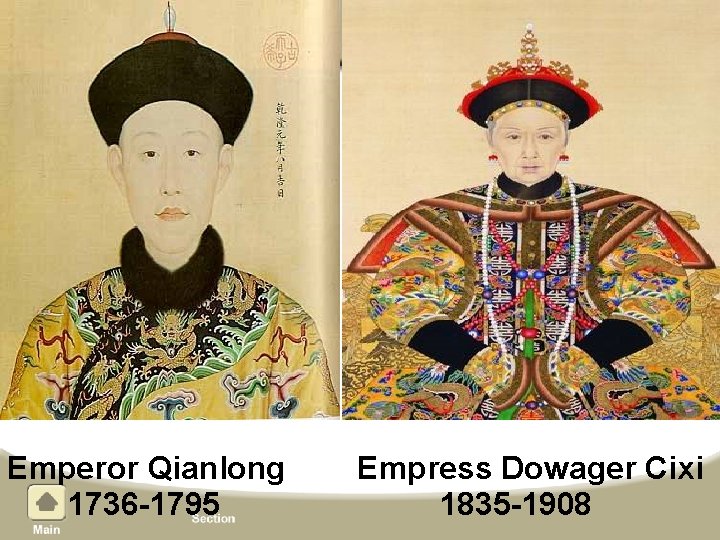 Chapter 25, Section Emperor Qianlong 1736 -1795 Empress Dowager Cixi 1835 -1908 