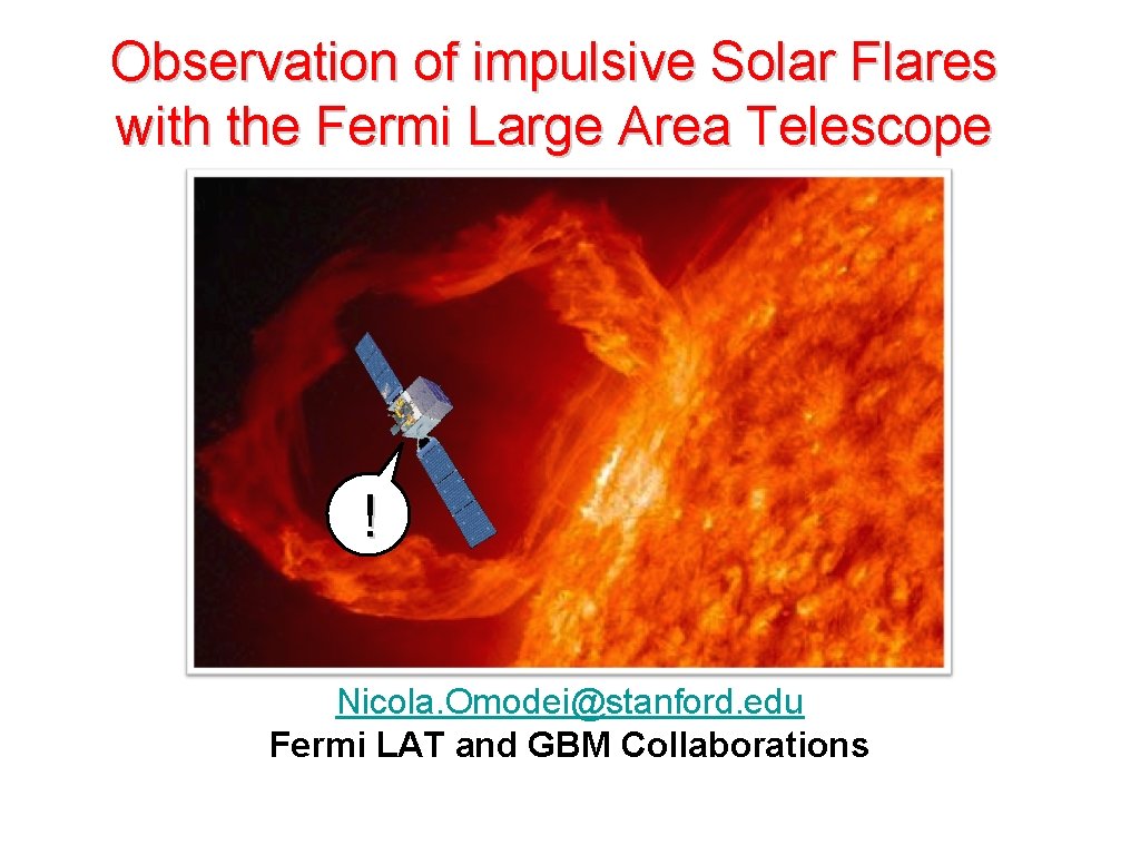 Observation of impulsive Solar Flares with the Fermi Large Area Telescope ! Nicola. Omodei@stanford.