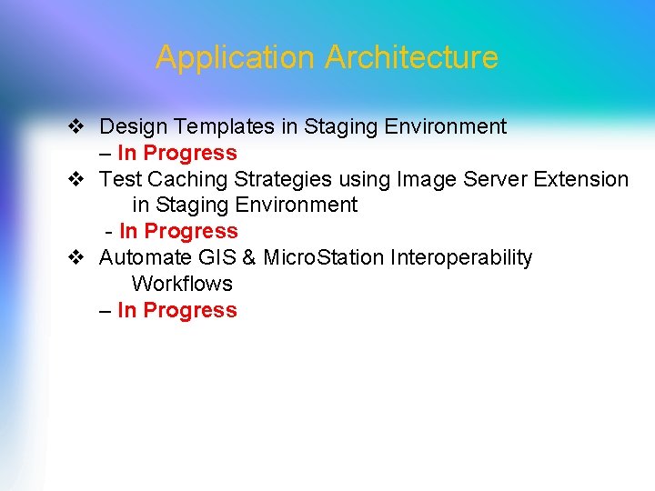 Application Architecture v Design Templates in Staging Environment – In Progress v Test Caching