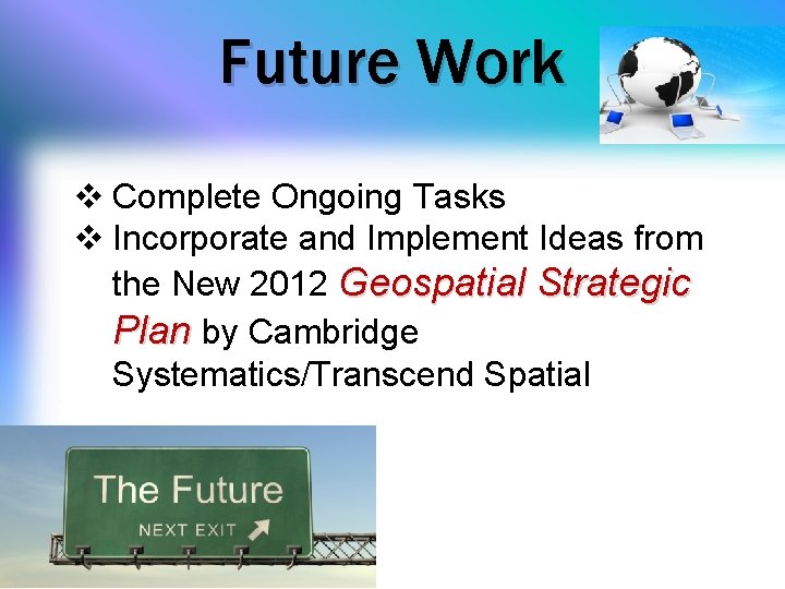 Future Work v Complete Ongoing Tasks v Incorporate and Implement Ideas from the New