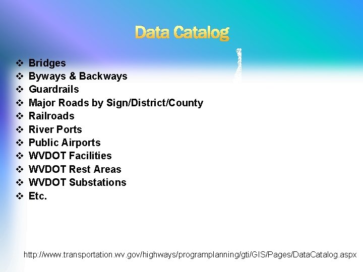 Data Catalog v v v Bridges Byways & Backways Guardrails Major Roads by Sign/District/County