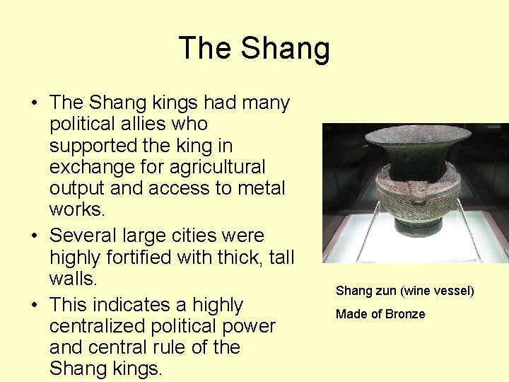 The Shang • The Shang kings had many political allies who supported the king