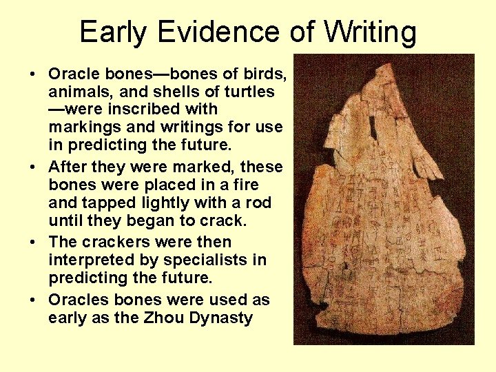 Early Evidence of Writing • Oracle bones—bones of birds, animals, and shells of turtles