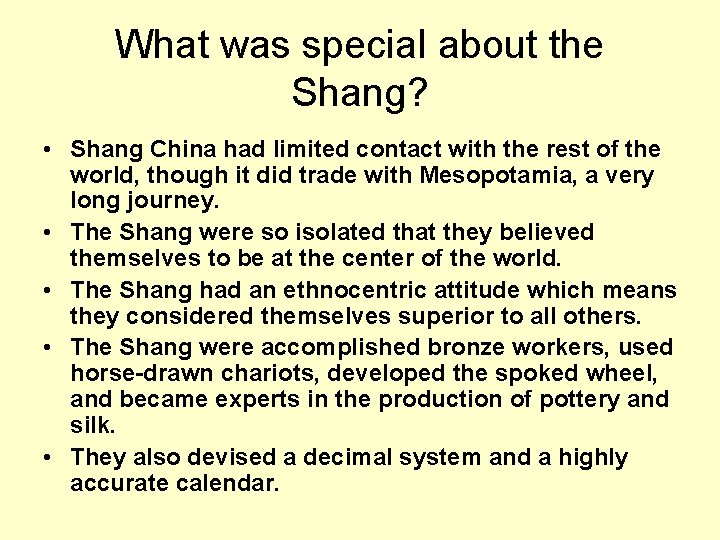 What was special about the Shang? • Shang China had limited contact with the