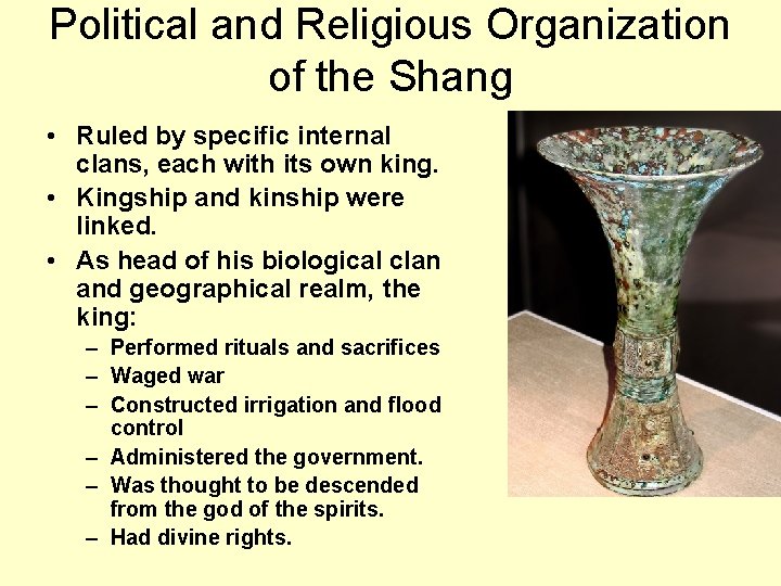 Political and Religious Organization of the Shang • Ruled by specific internal clans, each