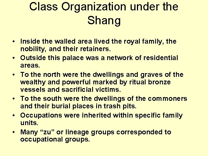 Class Organization under the Shang • Inside the walled area lived the royal family,