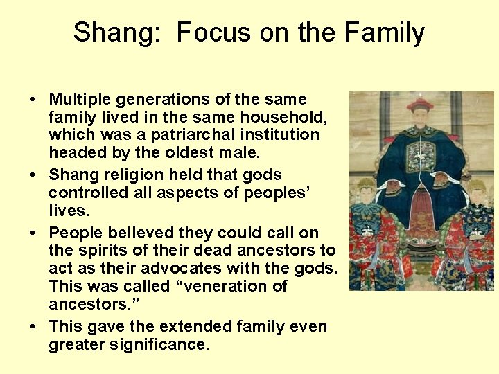 Shang: Focus on the Family • Multiple generations of the same family lived in