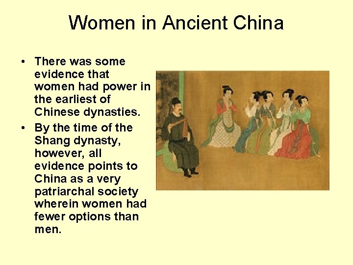 Women in Ancient China • There was some evidence that women had power in