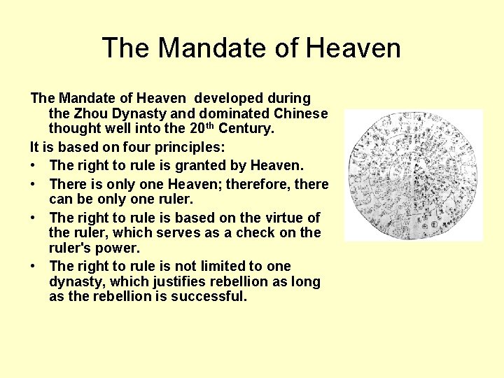 The Mandate of Heaven developed during the Zhou Dynasty and dominated Chinese thought well
