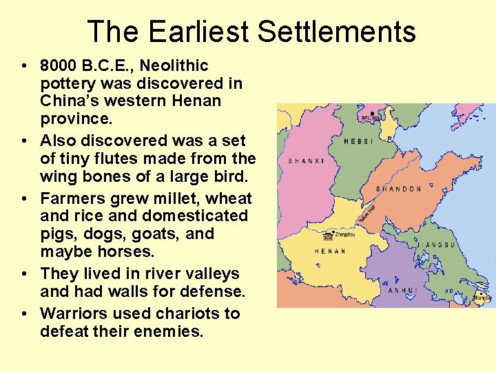 The Earliest Settlements • 8000 B. C. E. , Neolithic pottery was discovered in