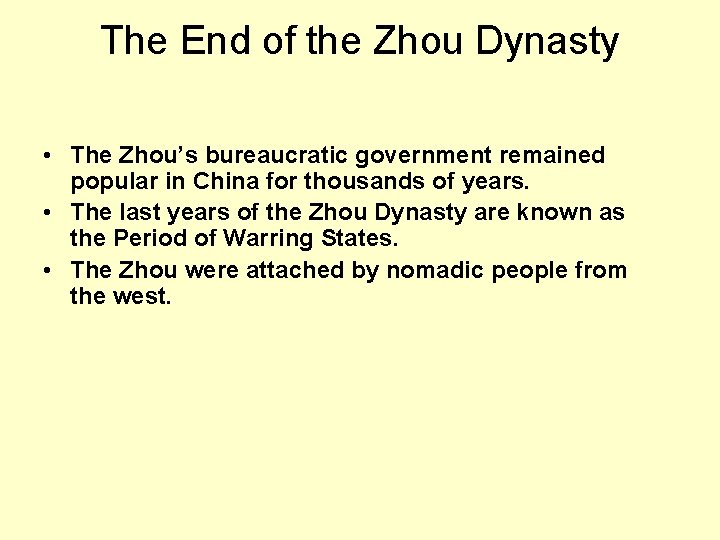 The End of the Zhou Dynasty • The Zhou’s bureaucratic government remained popular in