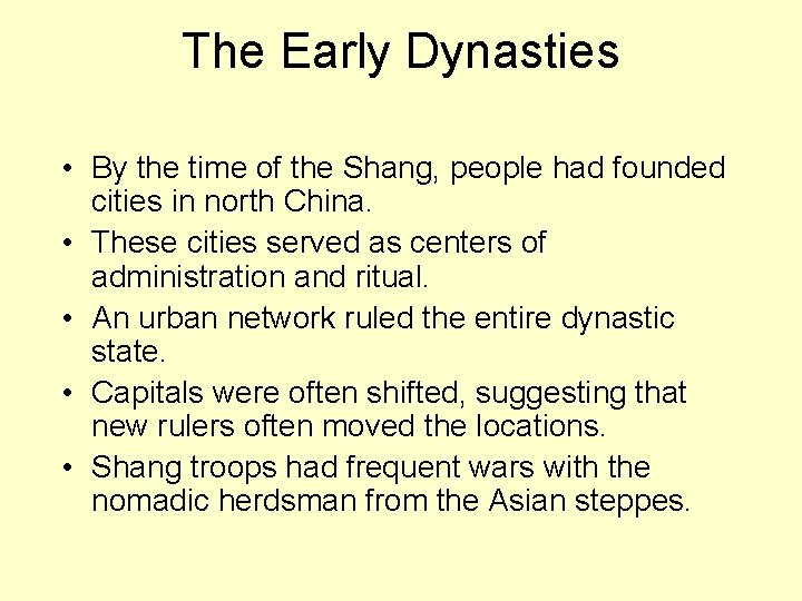 The Early Dynasties • By the time of the Shang, people had founded cities