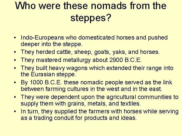 Who were these nomads from the steppes? • Indo-Europeans who domesticated horses and pushed