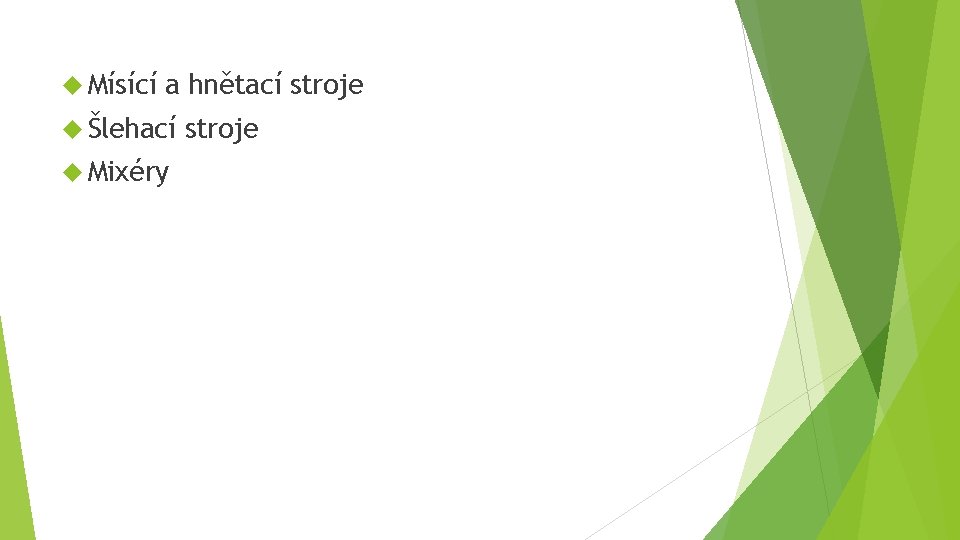  Mísící a hnětací stroje Šlehací Mixéry stroje 