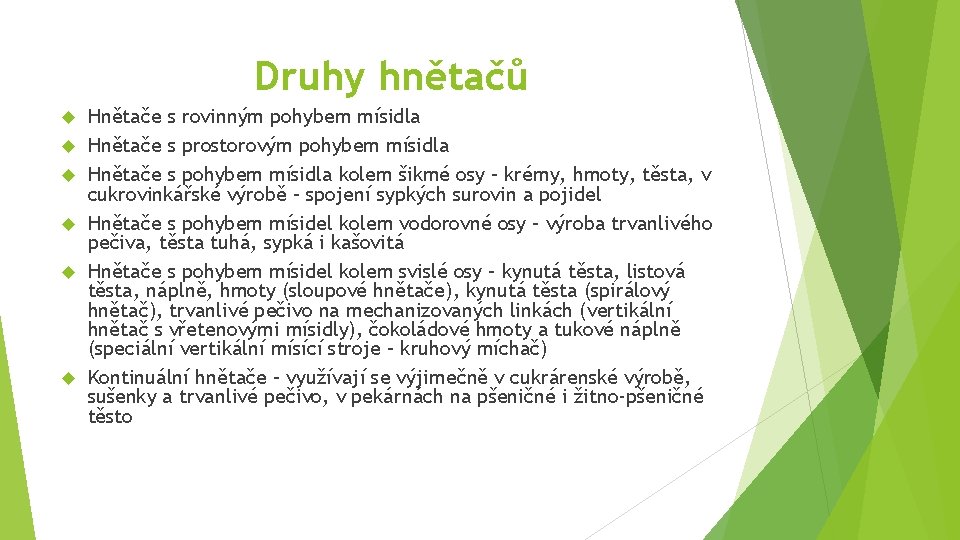 Druhy hnětačů Hnětače s rovinným pohybem mísidla Hnětače s prostorovým pohybem mísidla Hnětače s