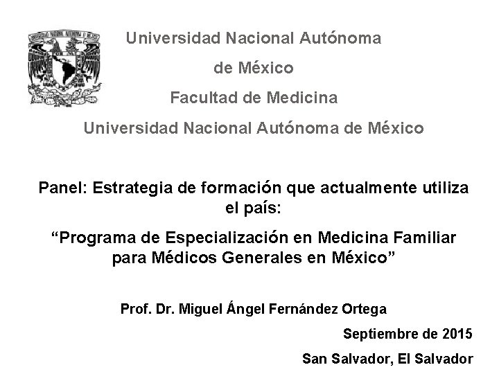 Universidad Nacional Autónoma de México Facultad de Medicina Universidad Nacional Autónoma de México Panel: