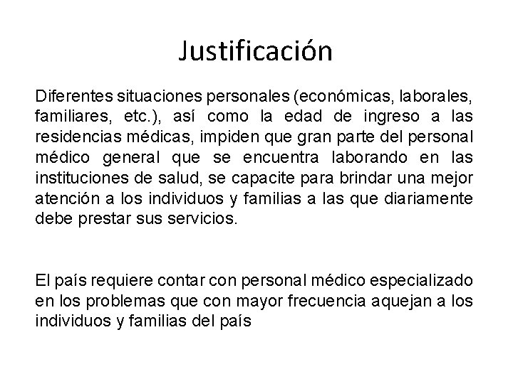 Justificación Diferentes situaciones personales (económicas, laborales, familiares, etc. ), así como la edad de