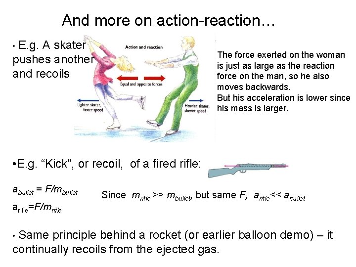 And more on action-reaction… • E. g. A skater pushes another and recoils The