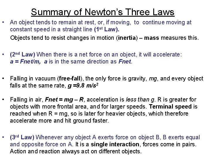 Summary of Newton’s Three Laws • An object tends to remain at rest, or,